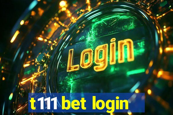 t111 bet login